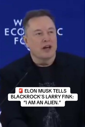 🚨 ELON MUSK TELLS BLACKROCK’S LARRY FINK: “I AM AN ALIEN.” On stage at the World Economic Forum in Davos, Elon Musk looks across at Larry Fink - the man who runs BlackRock - and says: “I’m often asked… are there aliens among us, and I’ll say that I am one.” Fink jumps in: “You’re from the future?” Musk smiles: “They don’t believe me.” Then he adds: “I think if anyone would know if there are aliens among us, it would be me.” Why? “We have 9,000 satellites up there, and not once have we had to ma