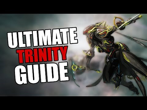 Warframe - Complete Trinity Guide | BUILDS/HOW TO PLAY