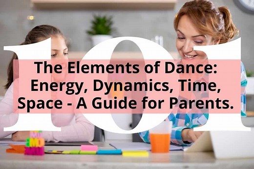 The Elements of Dance: Energy, Dynamics, Time, Space – A Guide for Parents.