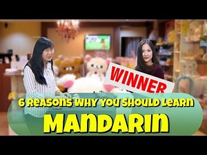 6 Reasons Why You Should Learn Mandarin!