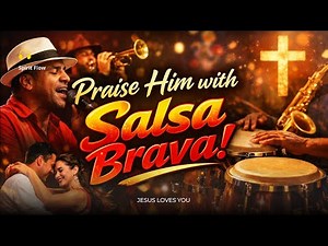 Salsa Brava Gospel 🔥 Powerful Christian Praise & Worship | Joyful Latin Salsa for Jesus