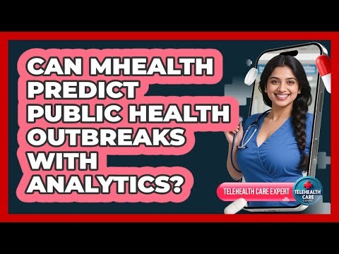 Can mHealth Predict Public Health Outbreaks With Analytics? - Telehealth Care Expert