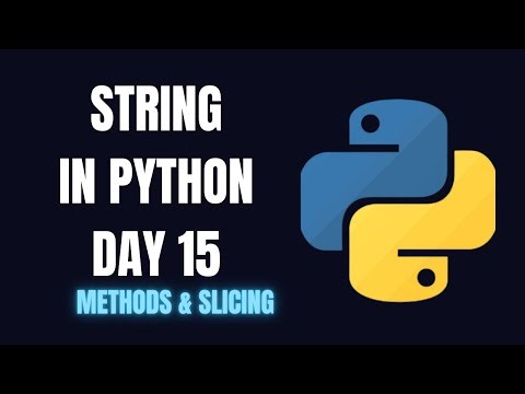 Python Day 15: Python Strings |String Methods & Slicing| Beginner Friendly | MusKernel