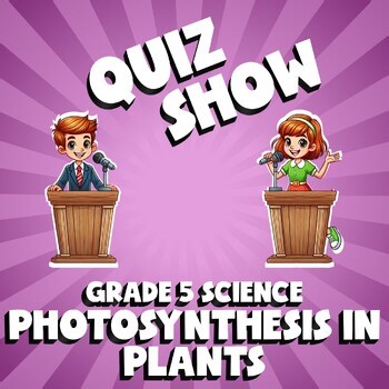 Photosynthesis in Plants QUIZ SHOW Science Game - No Prep Grade 5 Review