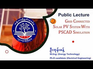 Public Lecture: Grid Connected Solar PV system with PSCAD simulation _U Bhone Khant