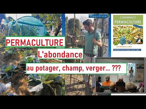 PERMACULTURE, l'Abondance au potager, champ, verger... ??? Conférence par Loïc Etcheberry