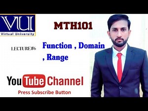 MTH101 Lecture#6 Function , Domain , Range