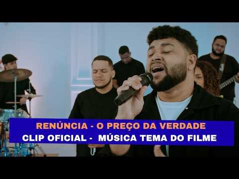 CLIPE OFICIAL | MÚSICA TEMA DO FILME RENÚNCIA O PREÇO DA VERDADE