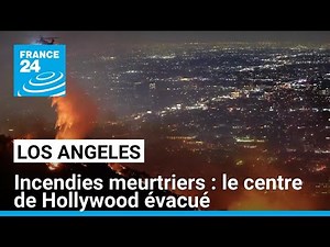 Los Angeles in the grip of deadly fires, downtown Hollywood evacuated • FRANCE 24