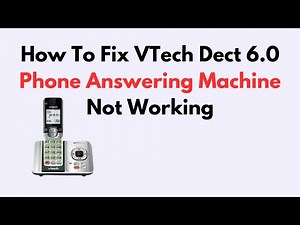 How to Fix VTech DECT 6.0 Phone Answering Machine Not Working – Step-by-Step Fix