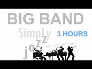 Jazz and Big Band: 3 Hours of Big Band Jazz Songs and Jazz Music Video Collection