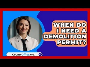 When Do I Need A Demolition Permit? - CountyOffice.org