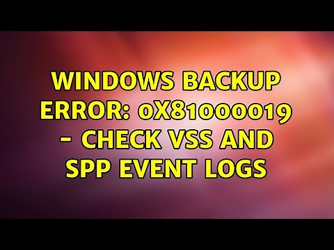Windows Backup error: 0x81000019 - Check VSS and SPP event logs (2 Solutions!!)