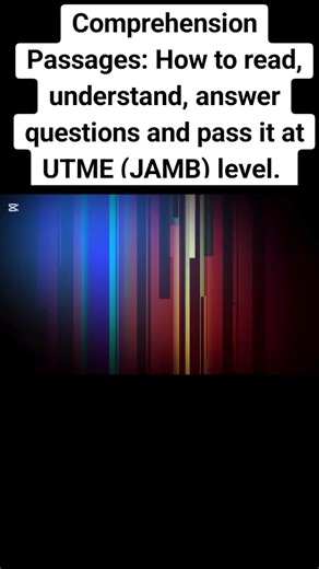 Comprehension Passages: How to read, understand, answer questions and pass at UTME (JAMB) level. Focus is on the 2022 Past Question.