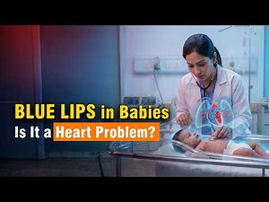 Blue Lips in Babies: Is It a Heart Problem? | Dr. Shatabdi Giri
