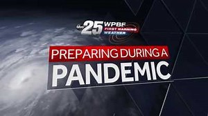WATCH LIVE: WPBF 25 First Warning Weather: Preparing During a Pandemic