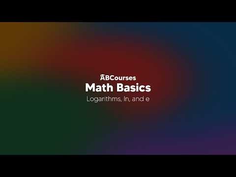 Mathimatial Basics: Logarithms, ln, and e
