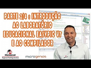 Parte 2/4: Introdução ao Laboratório Educacional EasyPIC v7 e ao compilador mikroC PRO for PIC