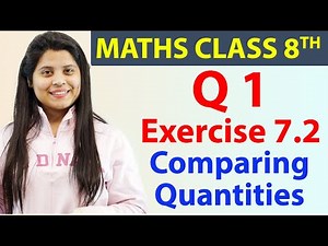 Q1 - Ex 7.2 - Comparing Quantities - Maths Class 8th - Chapter 7, CBSE