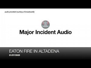 Intense Pasadena Fire radio traffic during the Eaton Fire: Coordinated Emergency Response