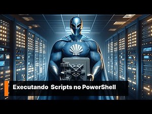 Executando Scripts no PowerShell com Segurança.