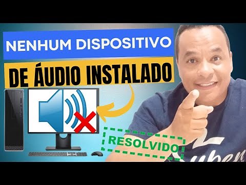 Nenhum dispositivo de áudio instalado (Resolvido)