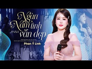 Ngàn Năm Tình Vẫn Đẹp - Phan Ý Linh| ST: Ngân Giang (Official MV 4K)