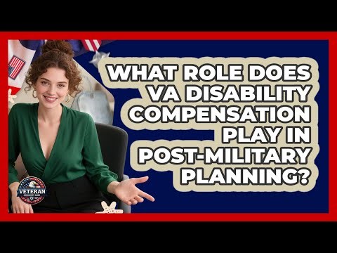 What Role Does VA Disability Compensation Play In Post-military Planning? - Veteran Community Guide