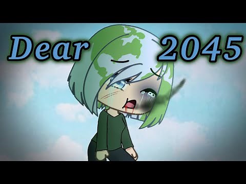 Dear 2045 || gacha life
