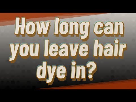 How long can you leave hair dye in?
