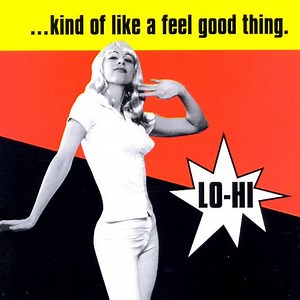 Lo-Hi - ...Kind Of Like A Feel Good Thing.