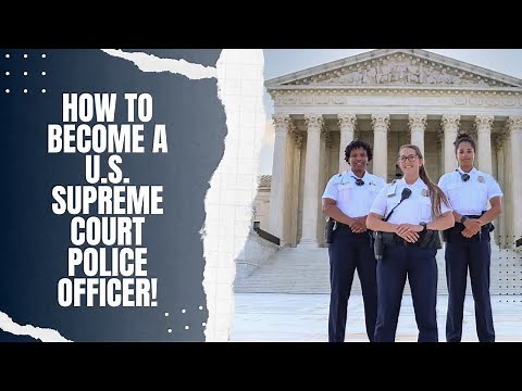 A Comprehensive Guide to Becoming a U.S. Supreme Supreme Court Police Officer