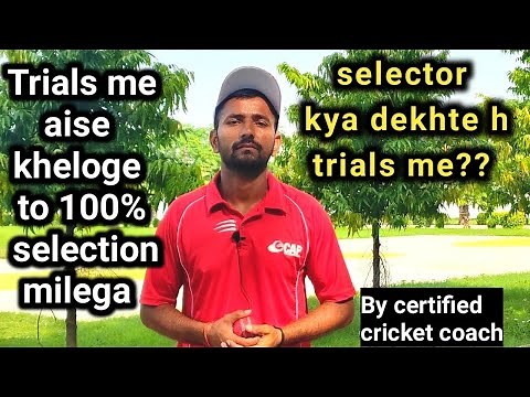 how to get selected in cricket trials under-14, under-16, under-19, under-23 and open