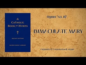 Immaculate Mary // #117 (A Catholic Book of Hymns)