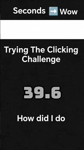 Trying The Clicking Challenge, rate from 1-10