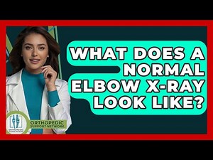 What Does A Normal Elbow X-ray Look Like? - Orthopedic Support Network