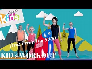 Jesus Feeds...KIDS WORKOUT & Bible Story SOULSTRENGTH Fit Kids - Sunday School and Exercise