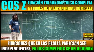 Cos z: Función trigonométrica compleja a través de la exponencial compleja Funciones que en los reales parecían ser independientes, en los complejos se relacionan Efraín Vega Landa https://t.ly/YtSbn Variable Compleja https://bit.ly/3CeXrnu | Ciencias TV