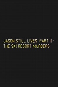 Jason Still Lives Part 2: The Ski Resort Murders - Movie