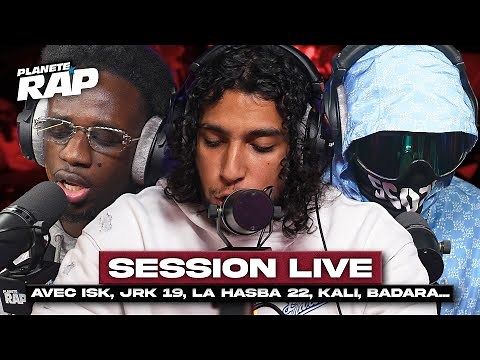 SESSION LIVE avec ISK, JRK 19, La Hasba 22, Kali, Badara, 2 mètres, Bagito, ZZ, La Plaie ...