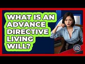 What Is an Advance Directive Living Will?