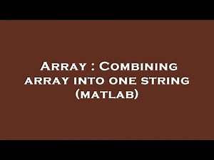 Array : Combining array into one string (matlab)