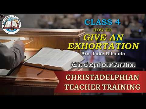 Class 4 - How to Give an Exhortation - Christadelphian Teacher Training