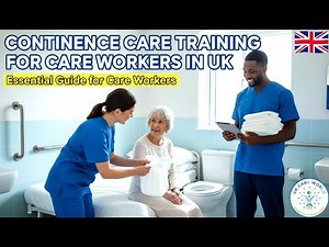 Continence Care Training UK: Essential Guide for Care Workers | Dignity & Best Practice