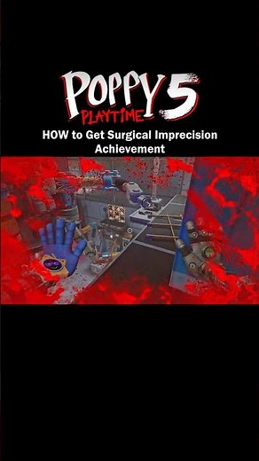 How to Get Surgical Imprecision Achievement - Poppy Playtime Chapter 5 #poppyplaytime5 #shorts