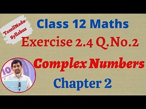 12th Maths | Exercise 2.4 Q.No.2 | Complex Numbers- கலப்பு எண்கள் | TN New Syllabus