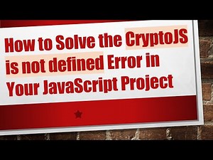 How to Solve the CryptoJS is not defined Error in Your JavaScript Project