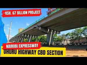 The Improved Nairobi Expressway Update CBD | Uhuru Highway