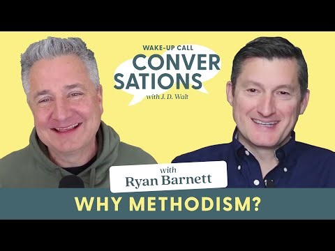 Why Methodism? - Ryan Barnett | Wake-Up Call Conversations