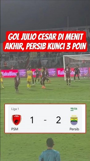 Gol Julio Cesar vs PSM Makassar !! Persib Bandung Menang Dramatis 2-1 di Menit Akhir Liga 1